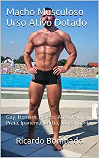 Livro Macho Musculoso Urso Ativo Dotado: Gay, Homem, Hetero, Ativo, Pau, Cu, Praia, Ipanema, Barba, Sunga, Conto (Macho Moreno Musculoso)