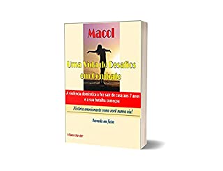 Livro Macol - Uma Vida de Desafios em Combates: A violência doméstica a fez sair de casa aos 7 anos e sua batalha começou