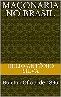 Livro Maçonaria no Brasil : Boletim Oficial de 1896 (Historia da Maçonaria Livro 12)