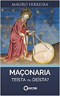 MAÇONARIA: DEÍSTA OU TEISTA