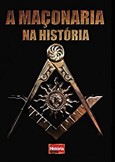 Livro A Maçonaria na História (História Viva Livro 4)
