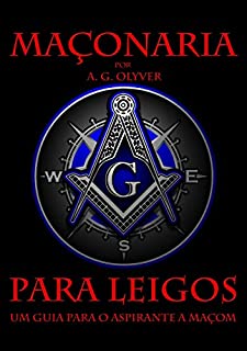 Maçonaria Para Leigos: Um guia para o aspirante a Maçom