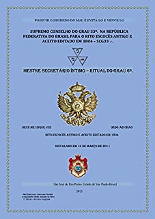 Livro Maçonaria Supremo Conselho do Grau 33: Grau 6 Secretário Íntimo (Supremo Conselho Altos Graus de Maçonaria Livro 3)
