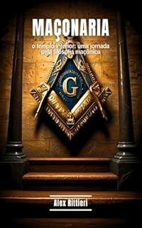 Livro Maçonaria: o Templo Interior : Uma Jornada pela Filosofia Maçônica