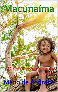 Livro Macunaíma: ( O herói sem nenhum caráter )