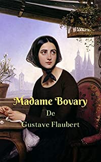 Livro Madame Bovary: A heroína rebelde que rompe com todos os protótipos cruéis e realistas que vive a mulher daquela época, para realizar seus sonhos.