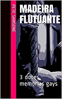 Livro Madeira flutuante: 3 doces memórias gays