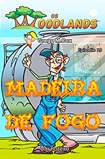 Livro MADEIRA DE FOGO: Episódio 19 (Os Woodlands em português)