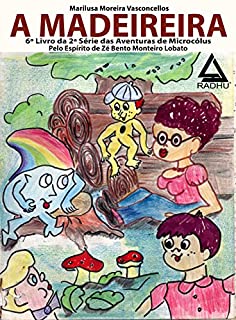 Livro A Madeireira: aventuras de Microcólus II (avenruas de Microcólus II Livro 6)