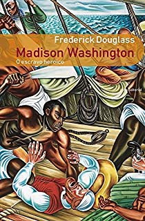 Livro Madison Washington: o Escravo Heroico