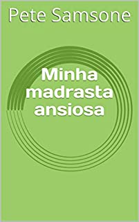 Livro Minha madrasta ansiosa (romance de madrasta Livro 1)