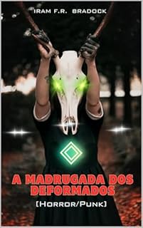 Livro A MADRUGADA DOS DEFORMADOS : [Horror/Punk] (/AGRESTE/FANTÁSTICO/)