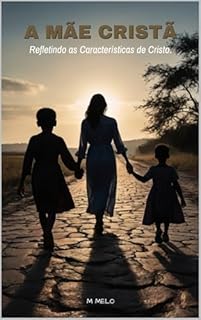 Livro A Mãe Cristã: Refletindo as Características de Cristo.