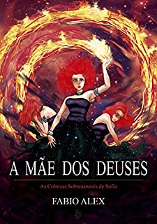 Livro A Mãe dos Deuses (As Crônicas Sobrenaturais de Sofia Livro 3)