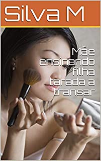 Mãe ensinando filha tarada a transar