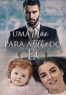 Livro Uma Mãe Para a Filha do CEO: Irmãos Oviedo - Livro 1