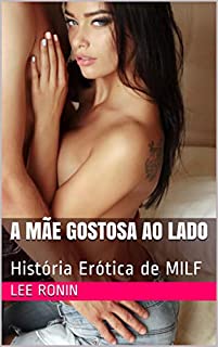 Livro A Mãe Gostosa ao Lado : História Erótica de MILF