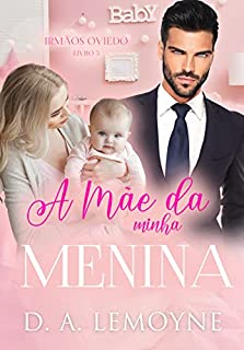 Livro A Mãe da Minha Menina: Irmãos Oviedo - Livro 5
