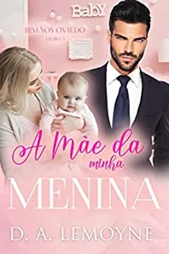 A Mãe da Minha Menina: Irmãos Oviedo - Livro 5