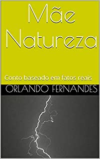 Livro Mãe Natureza: Conto baseado em fatos reais