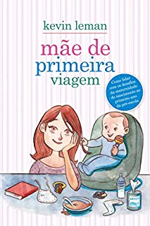 Livro Mãe de primeira viagem: Como lidar com os desafios da maternidade - do nascimento ao primeiro ano da pré-escola: 1