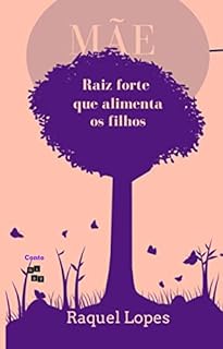 Livro “Mãe, raiz forte que alimenta os filhos”