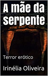 A mãe da serpente: Terror erótico