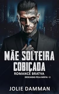Livro Mãe Solteira Cobiçada: Romance Bratva (Desejadas Pela Máfia Livro 2)