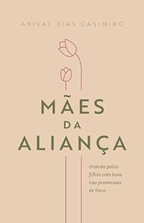 Livro Mães da Aliança: Orando pelos filhos com base nas promessas de Deus