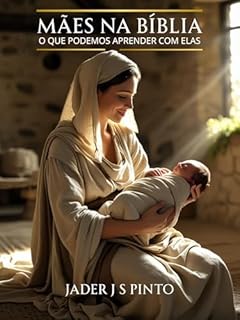 Livro Mães na Bíblia: O que podemos aprender com elas