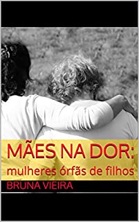 Livro Mães na dor:: mulheres órfãs de filhos