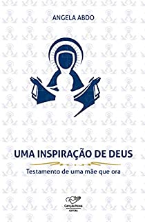 Livro Mães que oram pelos filhos: uma inspiração de Deus! testamento de uma mãe que ora