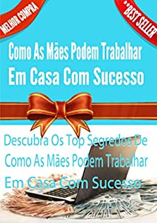 Livro Como As Mães Podem Trabalhar Em Casa Com Sucesso