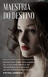 Livro Maestria Do Destino: Um Guia Para Sobreviver, Aumentar Seu Autoconhecimento E Ter Prosperidade Evoluindo Sua Melhor Versão Interior Possível