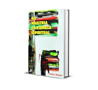 Livro NA MAESTRIA DA FIRMEZA ESPIRITUAL
