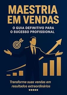 Livro MAESTRIA EM VENDAS : O guia Definitivo Para o Sucesso Profissional