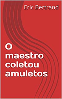 O maestro coletou amuletos
