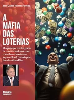 Livro A Máfia das Loterias: O segredo por trás dos grupos de pessoas e instituições que controlam as loterias e os jogos no Brasil, revelado pelo Senador Álvaro Dias