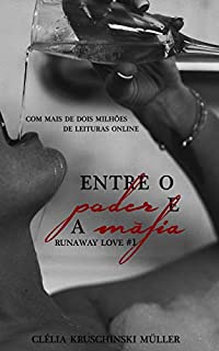 Entre o Poder e a Máfia (Runaway Love Livro 1)