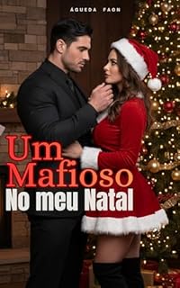 Livro UM MAFIOSO NO MEU NATAL: O amor dele não era seguro, mas era meu. E isso bastou.