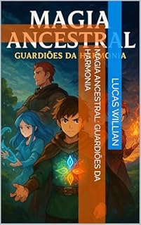 Livro Magia Ancestral: Guardiões da Harmonia