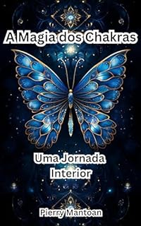A Magia dos Chakras: Uma Jornada Interior
