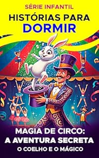 Livro Magia de Circo: A Aventura Secreta: Série Infantil - Histórias para dormir