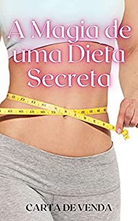 Livro A Magia de Uma Dieta Secreta: Carta de Venda