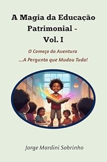 A MAGIA DA EDUCAÇÃO PATRIMONIAL: O COMEÇO DA AVENTURA