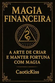 Livro Magia Financeira - A Arte de Criar e Manter Fortuna com Magia