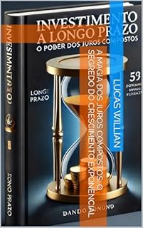 Livro A Magia dos Juros Compostos: O Segredo do Crescimento Exponencial