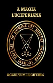 Livro A MAGIA LUCIFERIANA: Incorporando a Magia Luciferiana