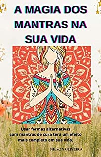 Livro A magia dos mantras na sua vida: mantras