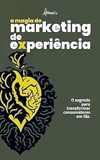 Livro A Magia do Marketing de Experiência: O segredo para transformar consumidores em fãs.